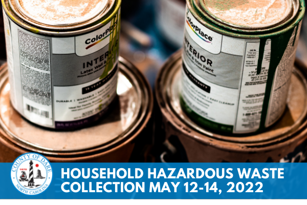 Image of old paint cans. Text overlay reads, "Dare County Household Hazardous Waste Collection May 12-14"