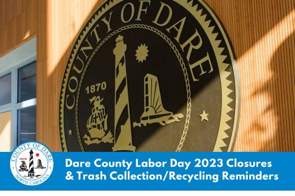 Image of the Dare County seal with text overlay that reads, "Dare County Labor Day 2023 Closures & Trash Collection/Recycling Reminders"