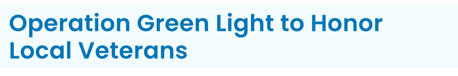 Heading: Operation Green Light to Honor Local Veterans