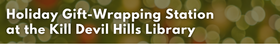 In the heading, "Kill Devil Hills Library Holiday Gift Wrapping Station"