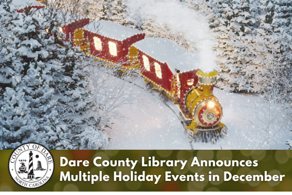 An image of a Christmas train. The heading text should look like this: "Dare County Library Announces Multiple Holiday Events for December"