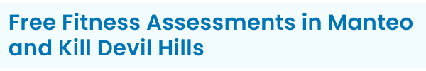 Text reads, "Free Fitness Assessments in Manteo and Kill Devil Hills"