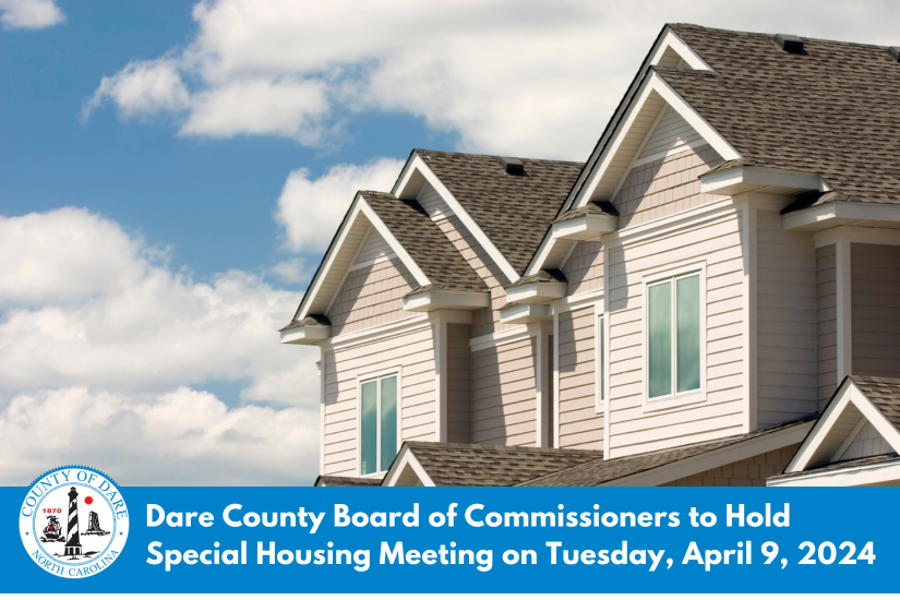 Heading reads, "Dare County Board of Commissioners to Hold Special Housing Meeting on Tuesday, April 9, 2024"