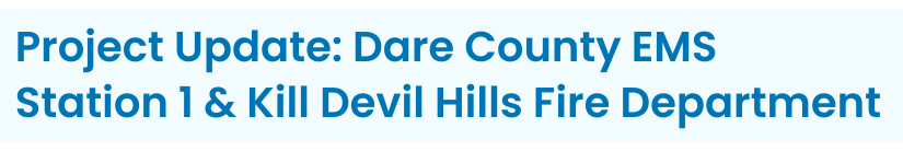 Heading: Dare County EMS Station 1 in Kill Devil Hills Update