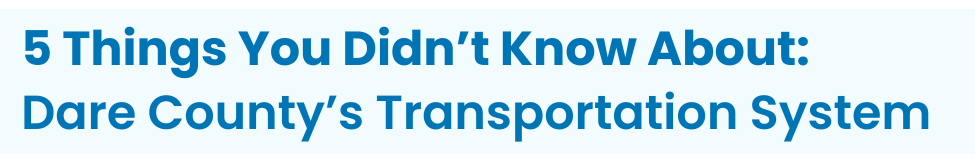 Heading reads, "5 Things You Didn’t Know About: Dare County’s Transportation System"