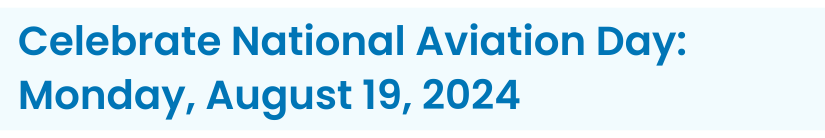 Heading: Celebrate National Aviation Day: Monday, August 19, 2024