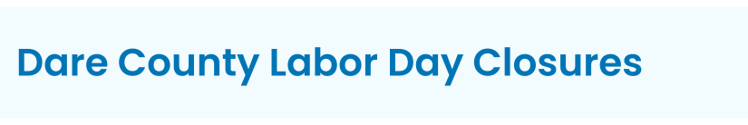 Heading: Dare County Labor Day Closures