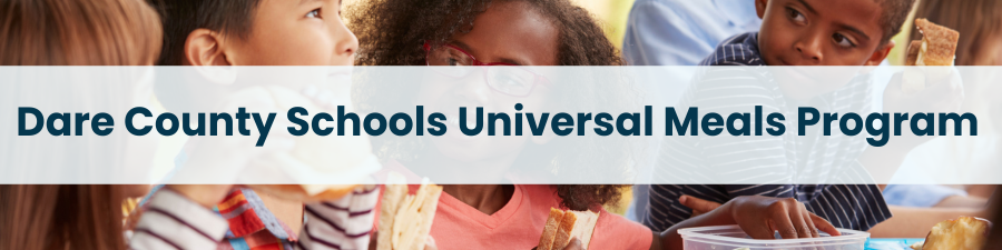 Heading: Dare County Schools Universal Meals Program