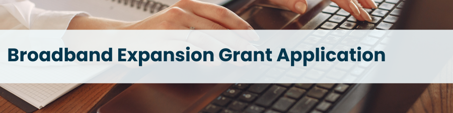 Heading: Broadband Expansion Grant Application