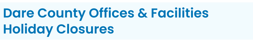 Heading 2: Dare County Offices & Facilities Holiday Closures