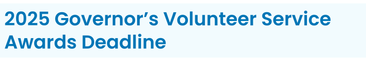 Heading: 2025 Governor’s Volunteer Service Awards Deadline