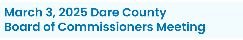 Heading: March 3, 2025 Dare County Board of Commissioners Meeting