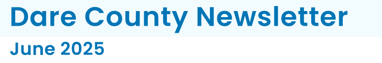 Heading: Dare County Newsletter | June 2025