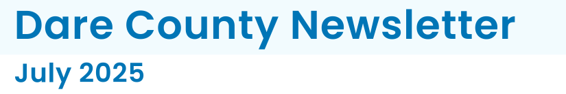 Heading: Dare County Newsletter July 2025