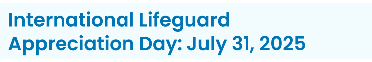 Subheading: International Lifeguard Appreciation Day: July 31, 2025