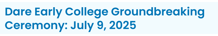 Heading: Dare Early College Groundbreaking Ceremony: July 9, 2025