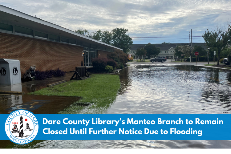 Image of a flooded street. Text overlay reads, "Dare County Library’s Manteo Branch to Remain Closed Until Further Notice Due to Flooding"