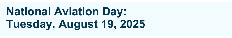 Heading: National Aviation Day: Tuesday, August 19, 2025