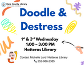 Doodle and Destress at Hatteras Library, 1st and 3rd Wednesday, 1 to 3 PM. Contact 252-986-2385. Colorful doodles and shapes in background.