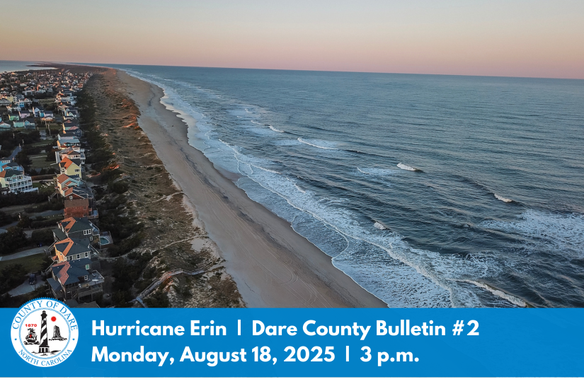 Aerial image of Hatteras Island. Heading reads: Hurricane Erin  |  Dare County Bulletin #2 Monday, August 18, 2025  |  3 p.m.