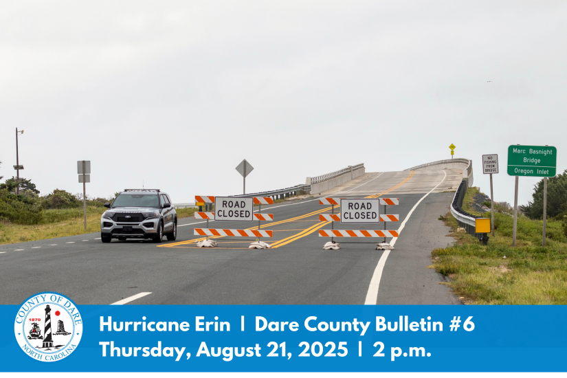 Image of NC12 road closure. Heading: Hurricane Erin | Dare County Bulletin #6 Thursday, August 21, 2025 | 2 p.m.