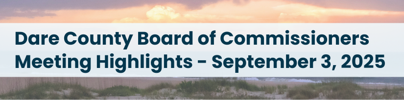 Heading: Dare County Board of Commissioners Meeting Highlights - September 3, 2025 (over an image of a peaceful beach setting)