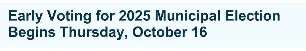 Subheading: Early Voting for 2025 Municipal Election Begins Thursday, October 16