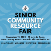 Graphic: Senior Community Resource Fair | November 15, 2025 | 10 a.m. to 2 p.m. | Dare County Youth Center in Kill Devil Hills, NC
