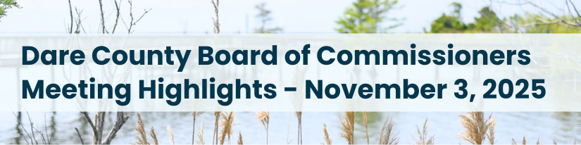 Heading: Dare County Board of Commissioners Meeting Highlights - November 3, 2025