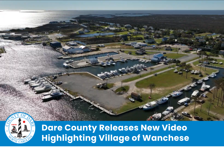 Aerial image of Wanchese harbor. Heading reads: Dare County Releases New Video Highlighting Village of Wanchese