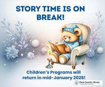 Dare County Library Storytime is on break and will return in mid-January 2026 with a teddy bear in pajamas reading by candlelight