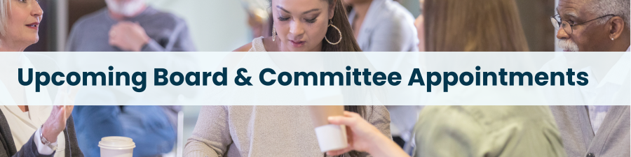 Subheading: Upcoming Board & Committee Appointments