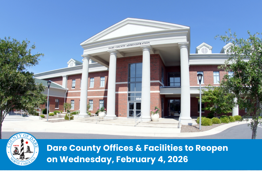 Image of the Dare County Administration Building. Heading reads: Dare County Offices & Facilities to Reopen on Wednesday, February 4, 2026