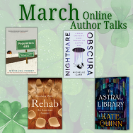 March Online Author Talks with book covers of Population: 485, Nighttime Obscura, Rehab an American Scandal, Astral Library