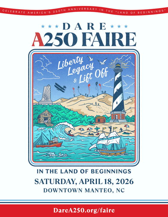 Graphic reads: Dare A250 Faire- Liberty, Legacy & Lift Off in the Land of Beginnings | Saturday, April 18, 2026 in Downtown Manteo, NC