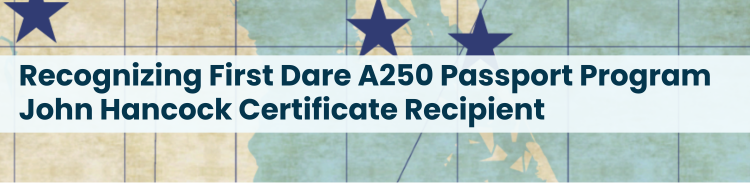 Heading: Recognizing First Dare A250 Passport Program John Hancock Certificate Recipient