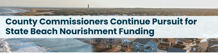 Heading: County Commissioners Continue Pursuit for State Beach Nourishment Funding