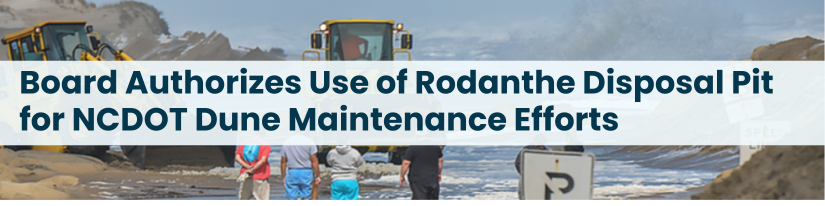 Heading: Board Authorizes Use of Rodanthe Disposal Pit for NCDOT Dune Maintenance Efforts
