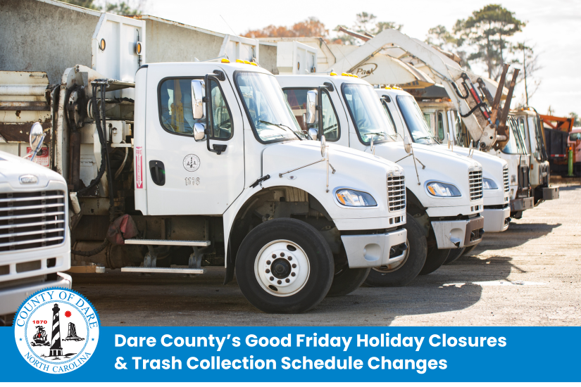 Heading: Dare County’s Good Friday Holiday Closures & Trash Collection Schedule Changes