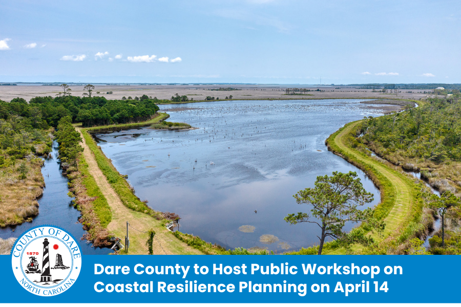 Heading: Dare County to Host Public Workshop on Coastal Resilience Planning on April 14