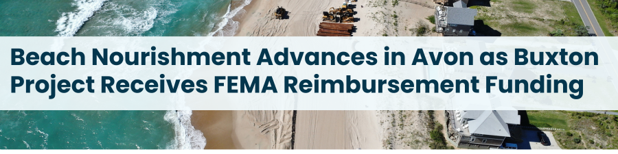 Heading: Beach Nourishment Advances in Avon as Buxton Project Receives FEMA Reimbursement Funding. Aerial image of beach nourishment.
