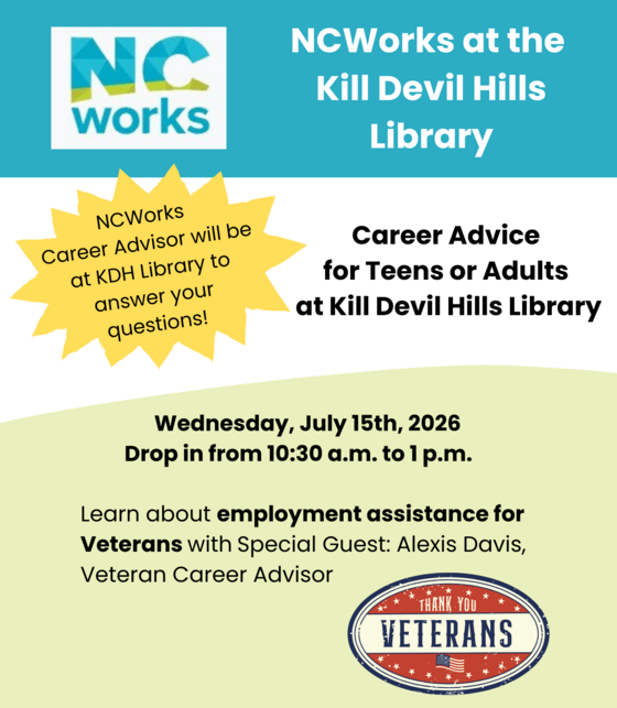NC Works at KDH Library Wednesday July 15, 2026 drop in from 10:30 am to 1 p.m. Employment assistance for Veterans with Veteran Career Advisor