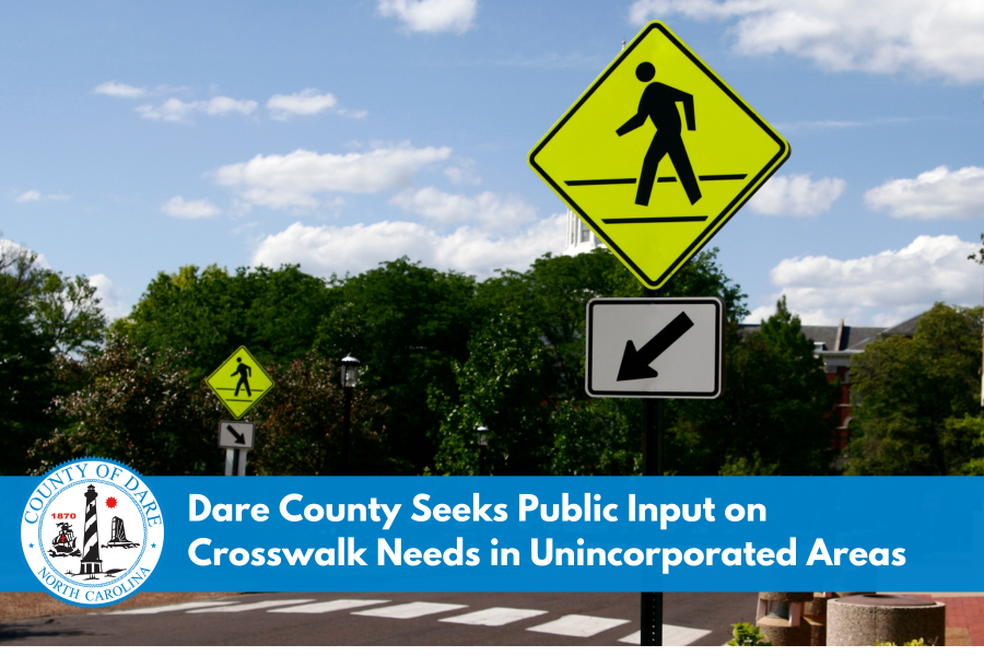 Image of a crosswalk sign. Heading reads: Dare County Seeks Public Input on Crosswalk Needs in Unincorporated Areas