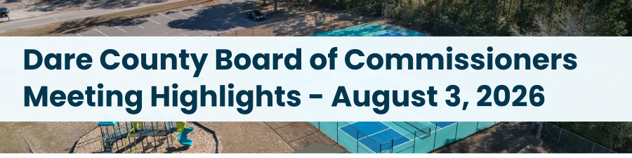Heading reads: Dare County Board of Commissioners Meeting Highlights - August 3, 2026
