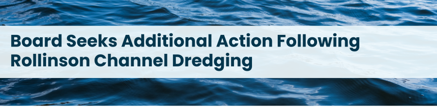Heading: Board Seeks Additional Action Following Rollinson Channel Dredging