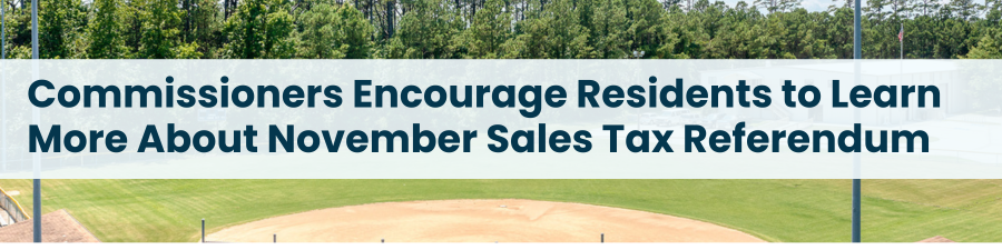 Heading: Commissioners Encourage Residents to Learn More About November Sales Tax Referendum
