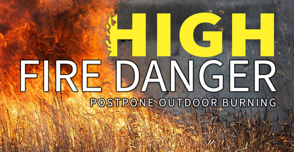 High Fire Danger Postpone Outdoor Burning