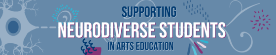 Supporting Neurodiverse Students in Arts Education Banner with creative neuron in background