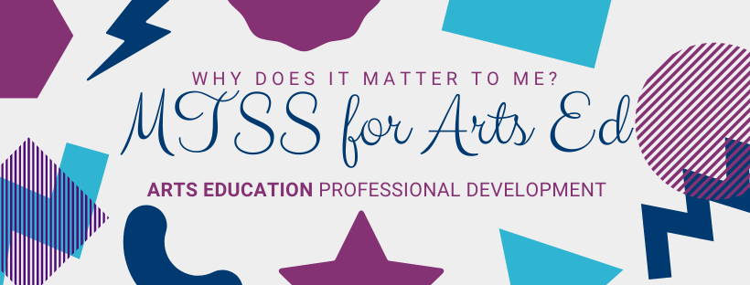 MTSS for Arts Ed: Why Does it Matter to Me Banner