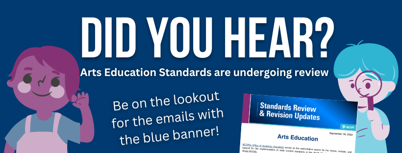 Did you Hear - Arts Ed Standards are under review. Watch out for the emails with the blue banner!